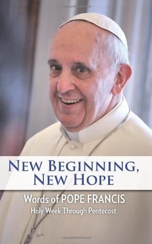 New Beginning, New Hope: Words of Pope Francis