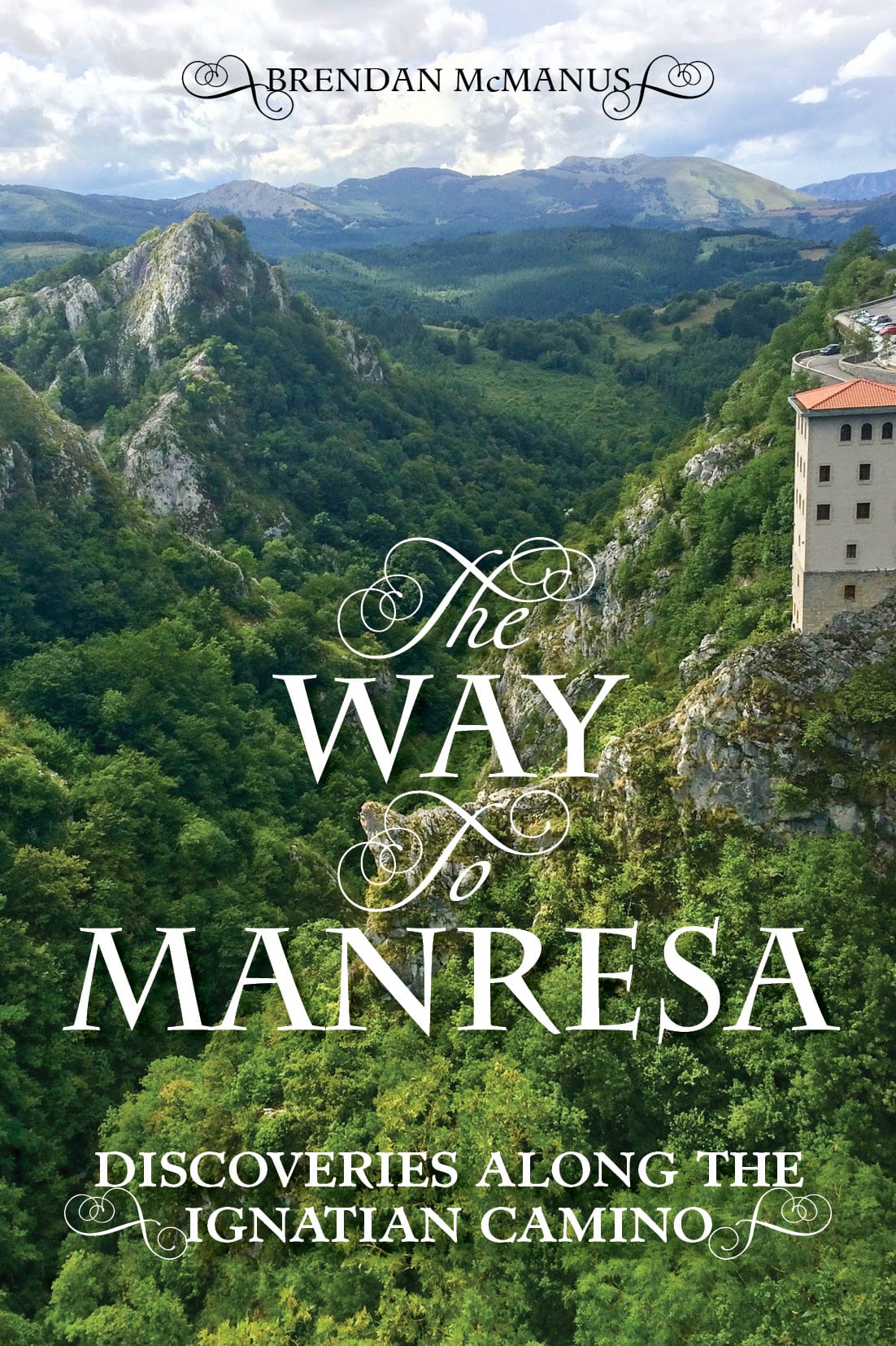 The Way To Manresa: Discoveries Along the Ignatian Camino