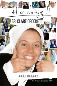 All or Nothing: A Brief Biography of Sr. Clare Crockett