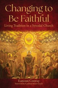 Changing To Be Faithful: Living Tradition In A Synodal Church