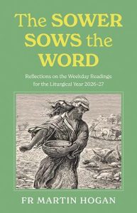 The Sower Sows The Word: Reflections On The Weekday Readings For The Liturgical Year 2026-27